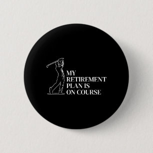 Retirement Golf Funny Retired Dad On Course Golf 6 Cm Round Badge