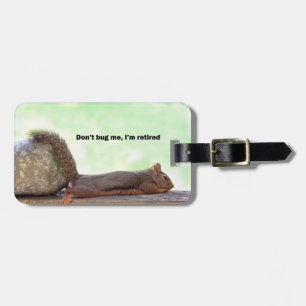 Retirement Humour Squirrel Luggage Tag