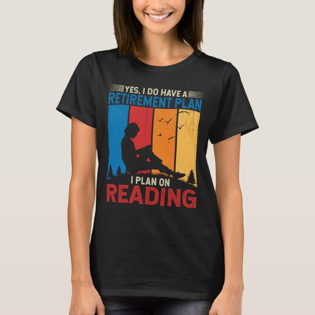 Retirement I Plan On Reading Funny books Reader T-Shirt (Front)