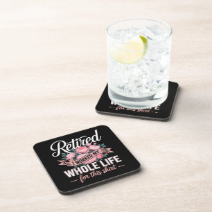 Retirement I Worked My Whole Life for This Coaster
