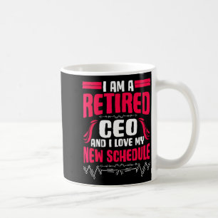 Retirement I'm A Retired Ceo Coffee Mug