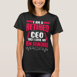 Retirement I'm A Retired Ceo  T-Shirt
