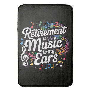 Retirement Is Music To My Ears Bath Mat