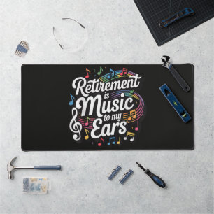 Retirement Is Music To My Ears Desk Mat