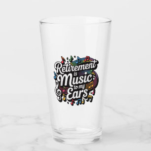 Retirement Is Music To My Ears Glass