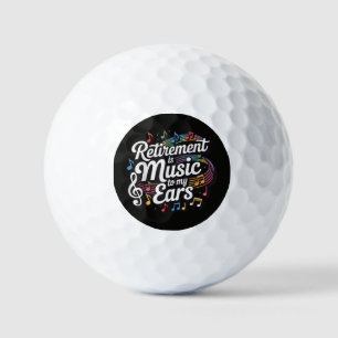 Retirement Is Music To My Ears Golf Balls