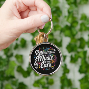 Retirement Is Music To My Ears Key Ring