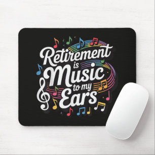 Retirement Is Music To My Ears Mouse Pad