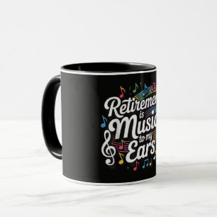 Retirement Is Music To My Ears Mug