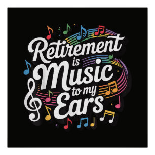 Retirement Is Music To My Ears Poster