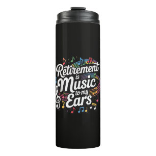 Retirement Is Music To My Ears Thermal Tumbler