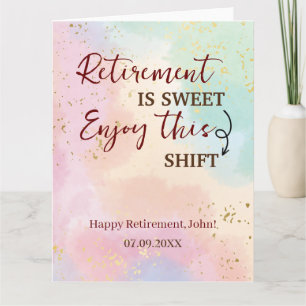 Retirement Is Sweet Enjoy This Shift Retirement Card