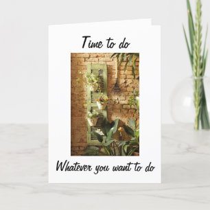 RETIREMENT IS TIME FOR YOU TO DO WHATEVER U WANT CARD