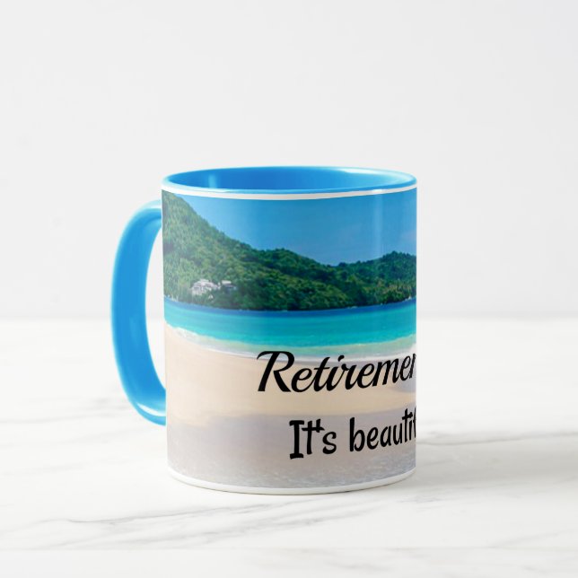 Retirement...It's Beautiful Mug (Front Left)