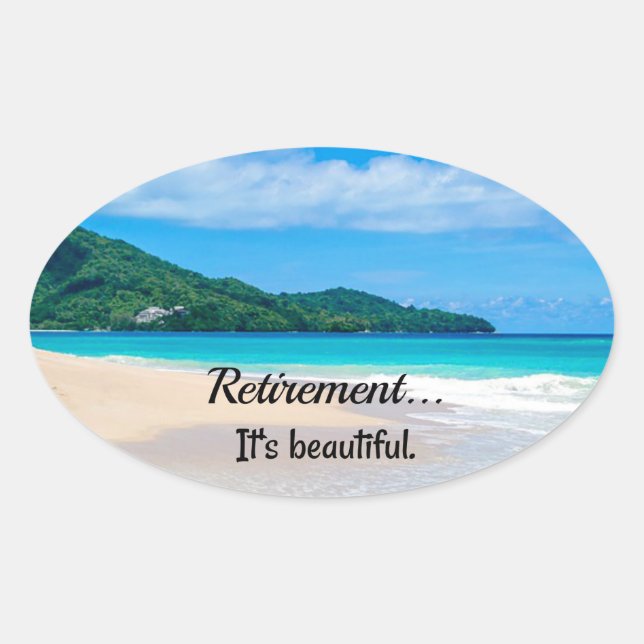 Retirement...It's Beautiful Oval Sticker (Front)