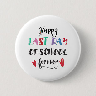 Retirement Last Day Of School Forever Retired Teac 6 Cm Round Badge