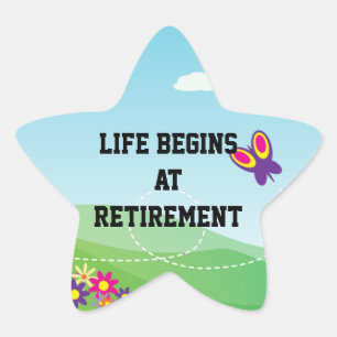 Retirement: "Life begins at retirement" Stickers