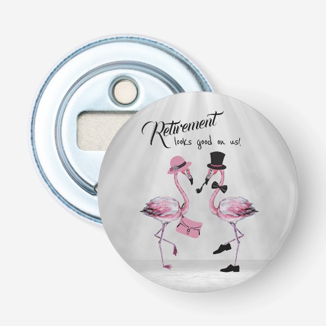 Retirement looks good on us! Chic Classy Flamingo Bottle Opener (Front)