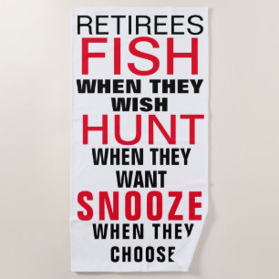 Retirement means fishing, hunting, and snoozing beach towel
