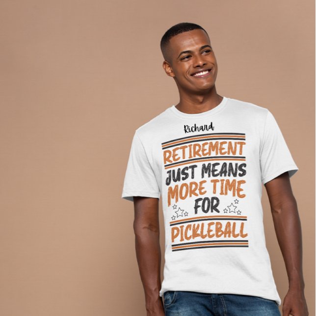 Retirement means more time for pickleball editable T-Shirt (Creator Uploaded)