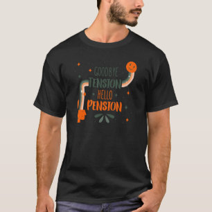 Retirement  Men Women Goodbye Tension Hello Pensio T-Shirt