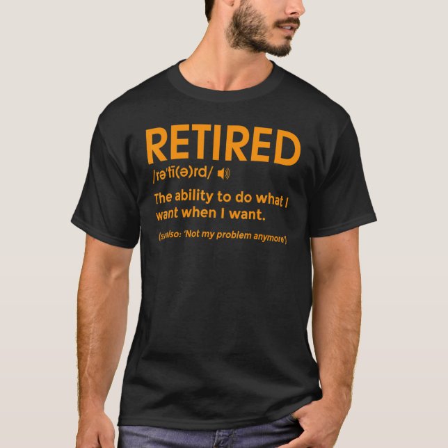 Retirement Men Women Retiree Retired Definition  1 T-Shirt (Front)