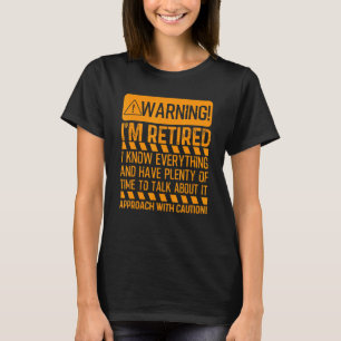Retirement Men Women Retiree Warning Im Retired 6 T-Shirt