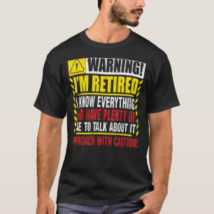 Retirement Men Women Retiree Warning I'm Retired T-Shirt