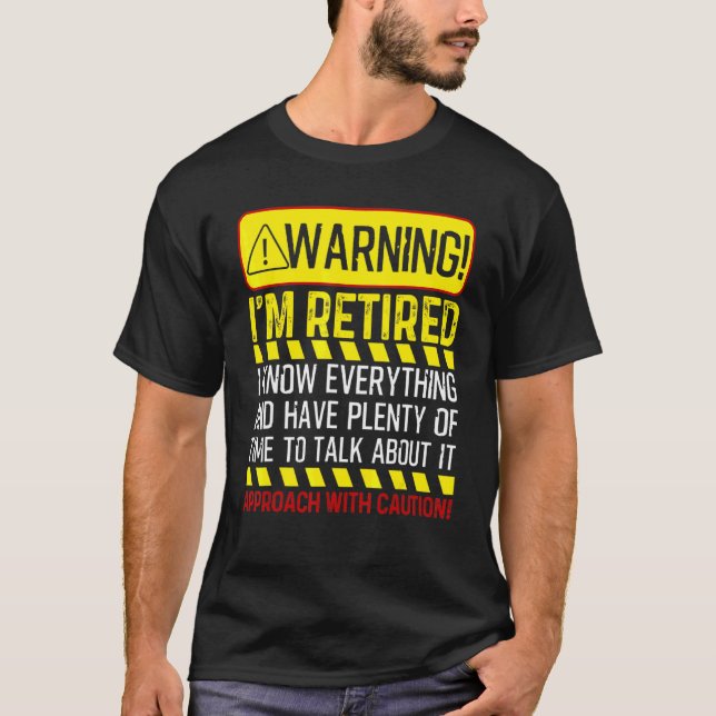 Retirement  Men Women Retiree Warning I'm Retired  T-Shirt (Front)