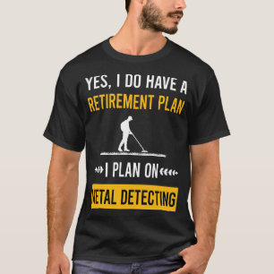 Retirement Metal Detecting Detectorist T-Shirt