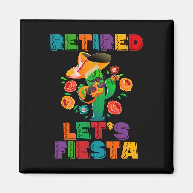 Retirement Mexicano Let's Fiesta Retired Cinco De  Magnet (Front)