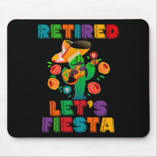 Retirement Mexicano Let's Fiesta Retired Cinco De Mouse Pad