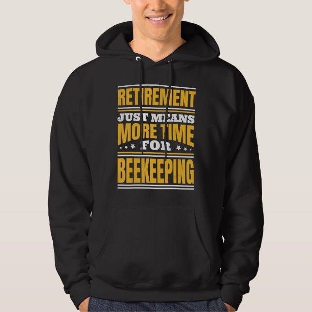 Retirement More Time For Beekeeping Hoodie (Front)