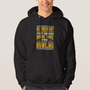 Retirement More Time For Bowling   Hoodie
