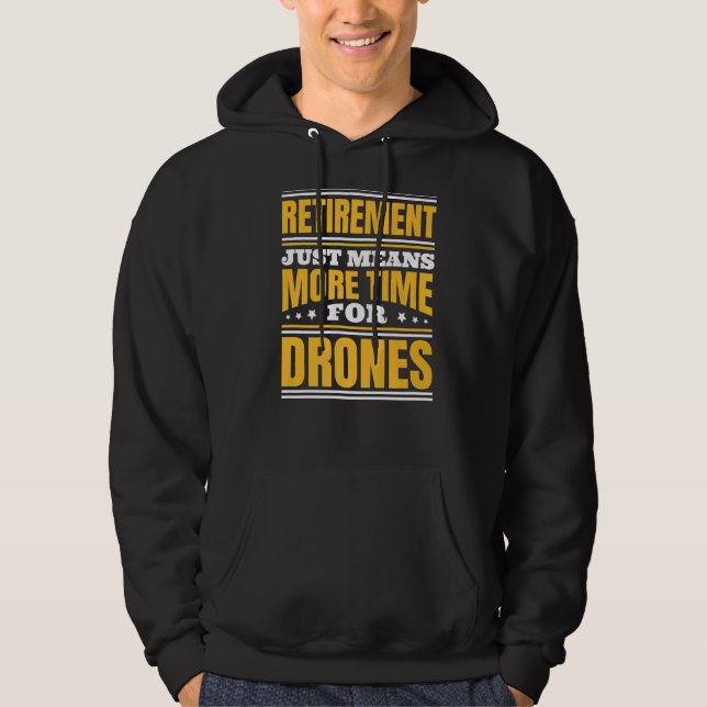 Retirement More Time For Drones Hoodie (Front)