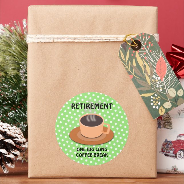 RETIREMENT: ONE BIG COFFEE BREAK CLASSIC ROUND STI STICKER (Holiday)
