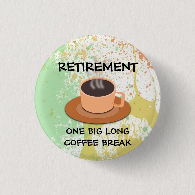 RETIREMENT - One Big Long Coffee Break 3 Cm Round Badge (Front)