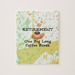 Retirement--One Big Long Coffee Break Jigsaw Puzzle