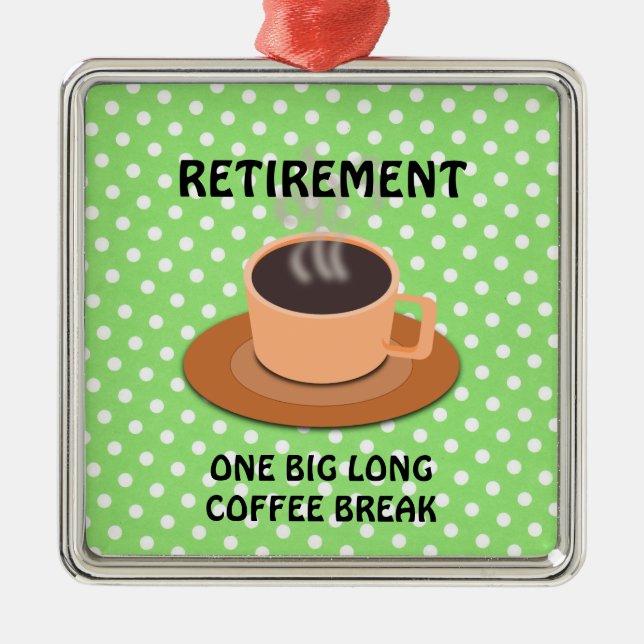 RETIREMENT - One Big Long Coffee Break Metal Tree Decoration (Front)