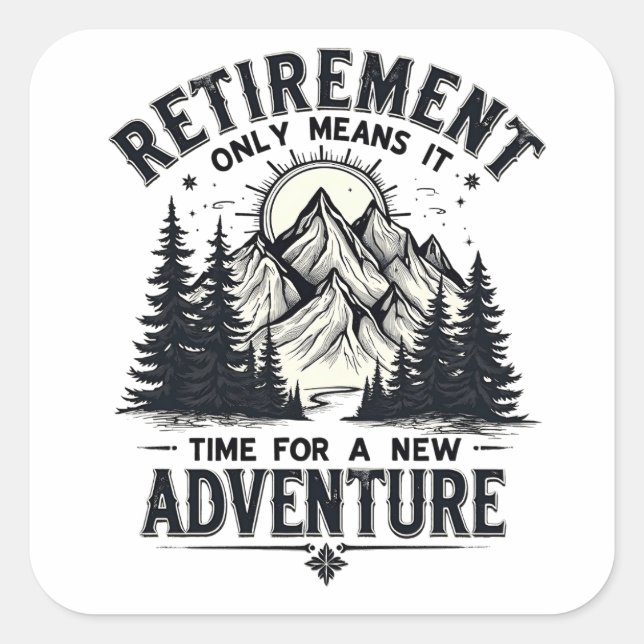 Retirement Only Means It's Time for a New Adventur Square Sticker (Front)