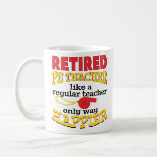 Retirement PE Teacher Way Happier Coffee Mug Party