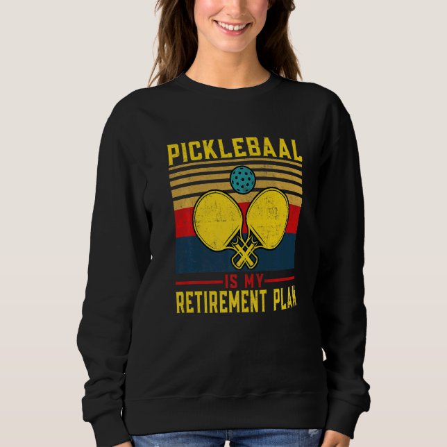 Retirement Pickleball Apparel PickleBall Paddle Pl Sweatshirt (Front)