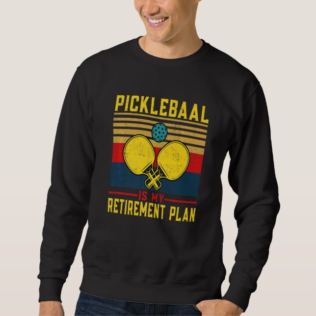 Retirement Pickleball Apparel PickleBall Paddle Pl Sweatshirt (Front)