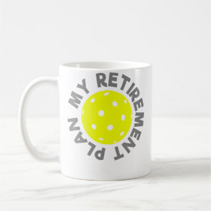 Retirement Pickleball Pickle Ball Retirement Plan Coffee Mug
