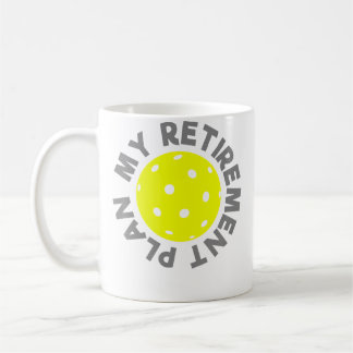 Retirement Pickleball Pickle Ball Retirement Plan Coffee Mug