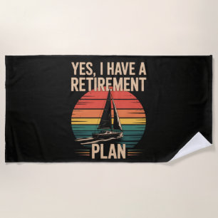 Retirement Plan Boating Sailboat Beach Towel