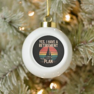 Retirement Plan Boating Sailboat Ceramic Ball Christmas Ornament