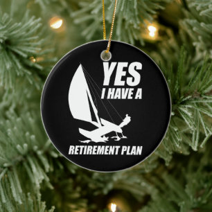Retirement Plan Catamaran Trapeze Sailing Captain Ceramic Ornament