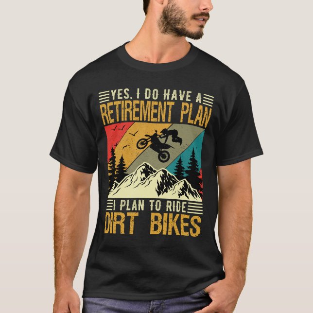 Retirement plan Dirt Bikes Rider Supermoto Race T-Shirt (Front)