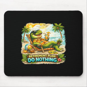Retirement Plan_ Do Nothing Mouse Pad